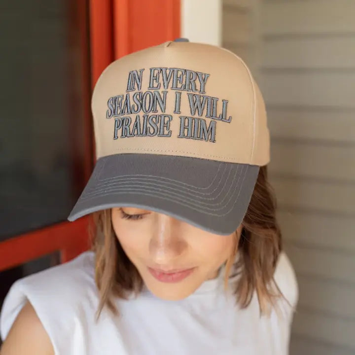 IN EVERY SEASON I WILL PRAISE HIM HAT