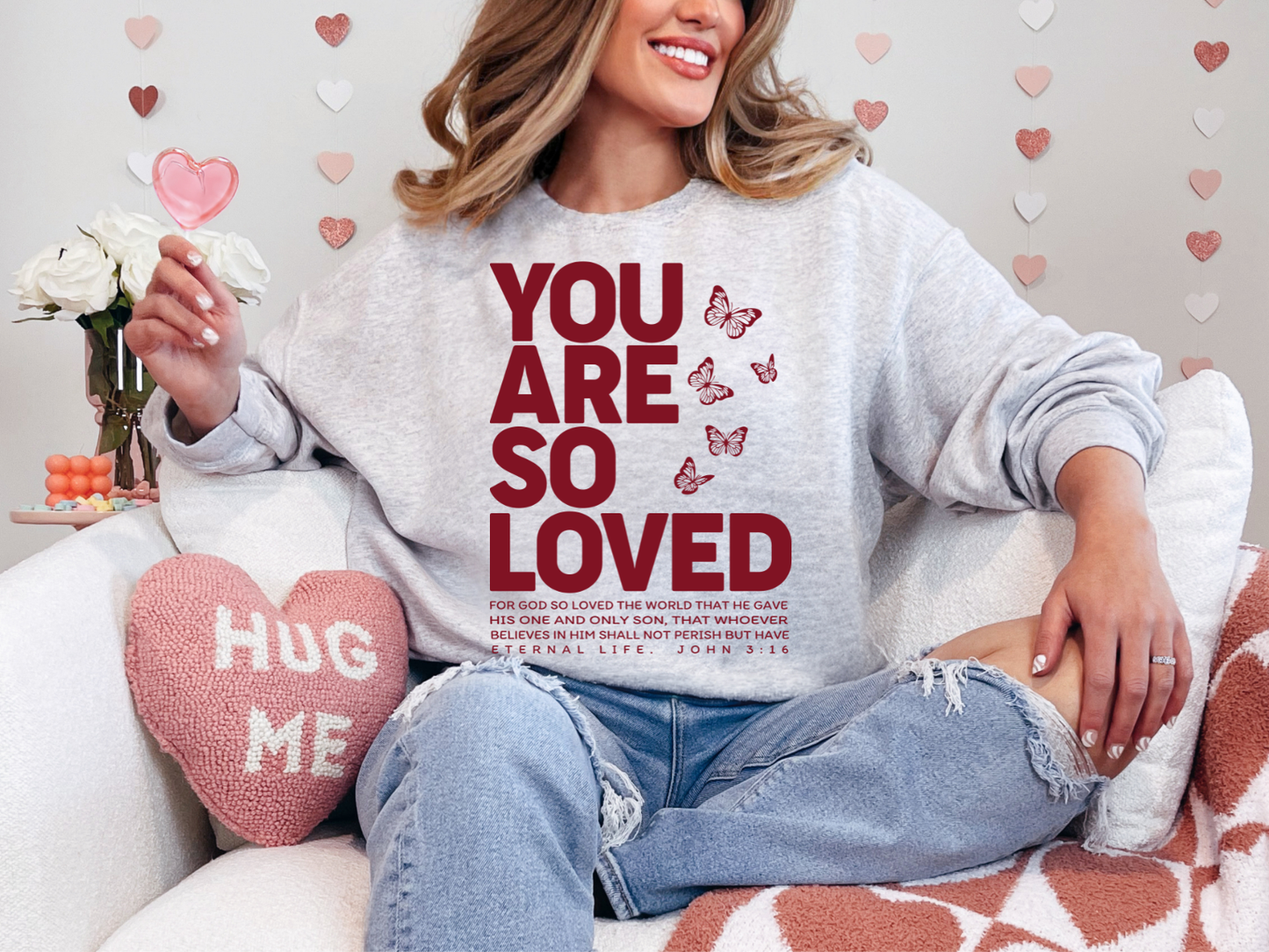 YOU ARE SO LOVED JOHN 3:16 FAITH BASED CREWNECK SWEATSHIRT